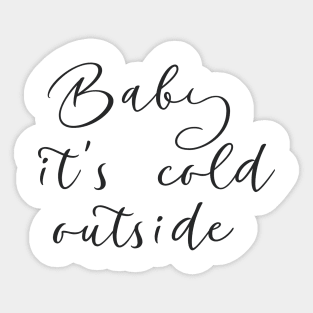 Baby it's cold outside Sticker